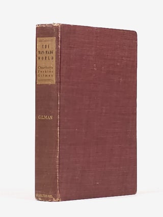 Item #1933 The Man-Made World or, Our Androcentric Culture. Charlotte Perkins Gilman