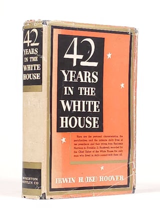 Item #1942 Forty-Two Years in the White House. Irwin H. Hoover, Ike