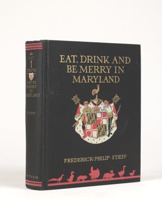 Item #1994 Eat, Drink and be Merry in Maryland: An Anthology from a Great Tradition. Frederick...