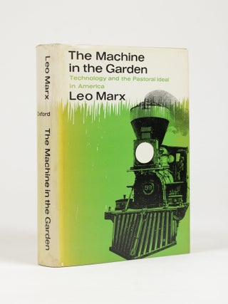 Item #2000 The Machine in the Garden: Technology and the Pastoral Ideal in America. Leo Marx