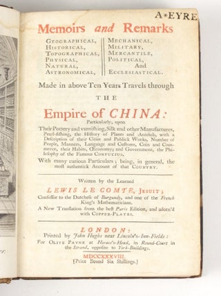 Memoirs and Remarks Geographical, Historical, Topographical, Physical, Natural, Astronomical, Mechanical, Military, Mercantile, Political, and Ecclesiastical. Made in above Ten Years Travels through the Empire of China: Particularly, upon Their Pottery and varnishing, Silk and other Manufactures, Pearl-fishing,...Economy and Government, the Philosophy of the Famous Confucius...