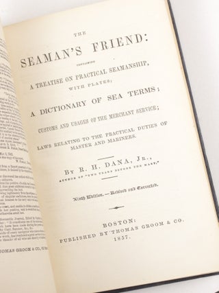 The Seaman's Friend: Containing a Treatise on Practical Seamanship, with Plates; A Dictionary of Sea Terms; Customs and Usages of the Merchant Service; Laws Relating to the Practical Duties of Master and Mariner