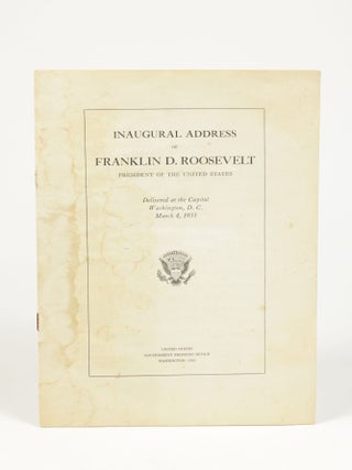 Inaugural Address of Franklin D. Roosevelt President of the United States Delivered at the Capitol Washington, D. C. March 4, 1933