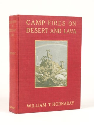Item #2062 Camp-Fires on Desert and Lava. William Hornaday, emple