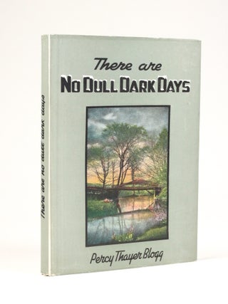 Item #2075 There Are No Dull Dark Days. Percy Thayer Blogg