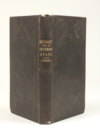 Messages from the Superior State; Communicated by John Murray, through John M. Spear, in the Summer of 1852. Containing Important Instructions to the Inhabitants of the Earth. Carefully Prepared for Publication, with a Sketch of the Author's Earthly Life, and a Brief Description of the Spiritual Experience of the Medium
