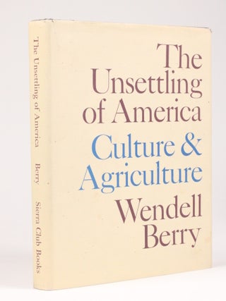 Item #2110 The Unsettling of America: Culture & Agriculture (Signed). Wendell Berry, b.1934