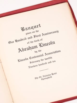 Banquet given on the One Hundred and First Anniversary of the birth of Abraham Lincoln by the Lincoln Centennial Association February the twelfth Nineteen hundred and ten