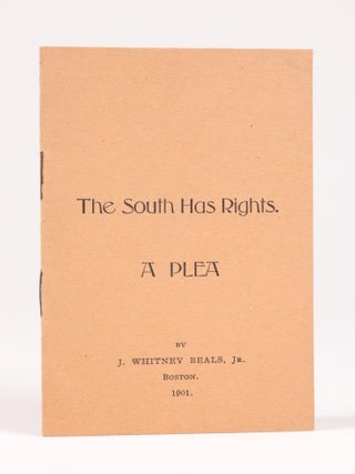 Item #2115 The South Has Rights. A Plea. J. Whitney Beals, Jr