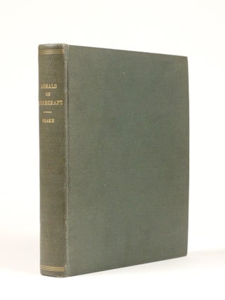 Annals of Witchcraft in New England, and Elsewhere in the United States, from their First Settlement. Drawn up from Unpublished and Other Well Authenticated Records of the Alleged Operations of Witches and Their Instigator, the Devil