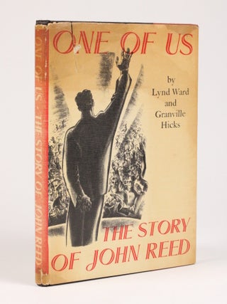 Item #2141 One of Us: The Story of John Reed. Lynd Ward, Granville Hicks