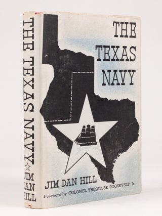 Item #2144 The Texas Navy: In Forgotten Battles and Shirtsleeve Diplomacy (with signed letter...