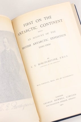 First on the Antarctic Continent. Being an Account of the British Antarctic Expedition 1898-1900