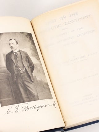 First on the Antarctic Continent. Being an Account of the British Antarctic Expedition 1898-1900