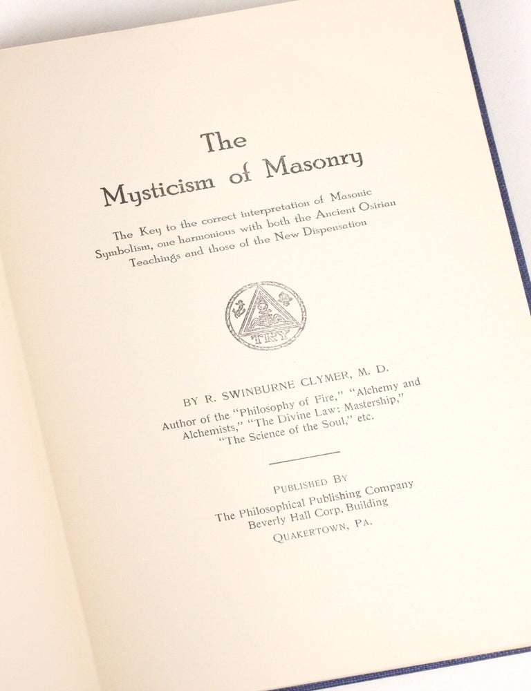 Item #2169 The Mysticism of Masonry: The Key to the correct interpretation of Masonic Symbolism, one harmonious with both the Ancient Osirian Teachings and those of the New Dispensation. . Swinburne Clymer, euben.