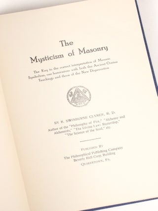 The Mysticism of Masonry: The Key to the correct interpretation of Masonic Symbolism, one. . Swinburne Clymer, euben.