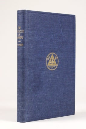 The Mysticism of Masonry: The Key to the correct interpretation of Masonic Symbolism, one harmonious with both the Ancient Osirian Teachings and those of the New Dispensation