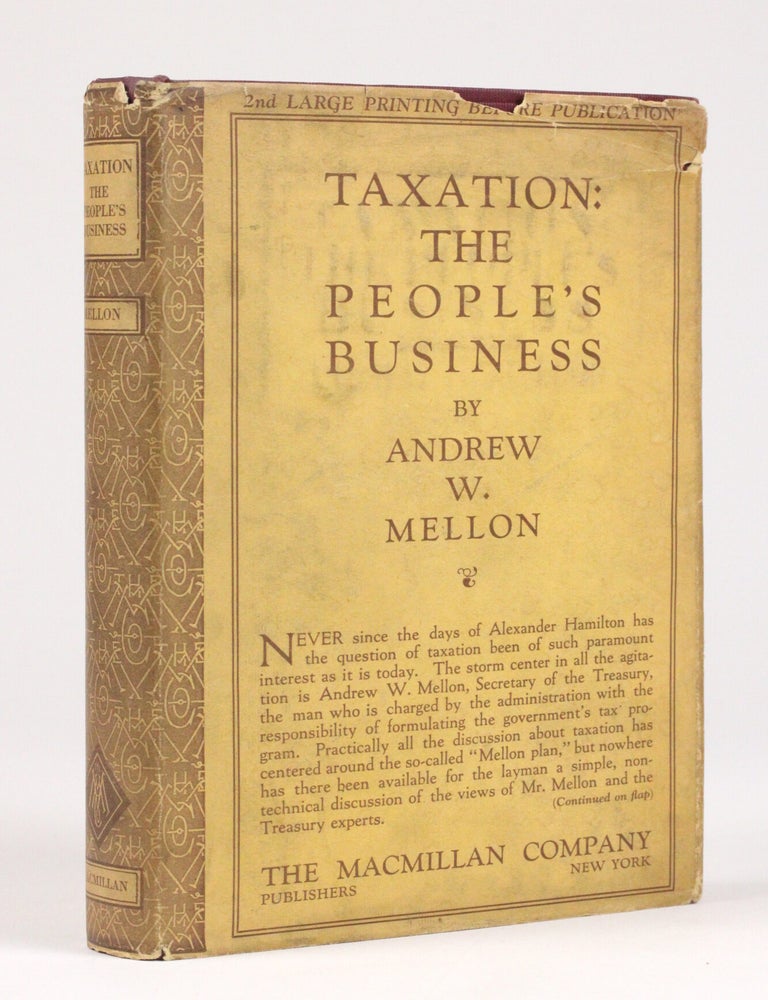 Item #2175 Taxation: The People's Business. Andrew Mellon, illiam.