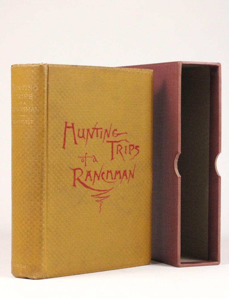 Item #2178 Hunting Trips of a Ranchman: Sketches of Sport on the Northern Cattle Plains. Theodore Roosevelt.