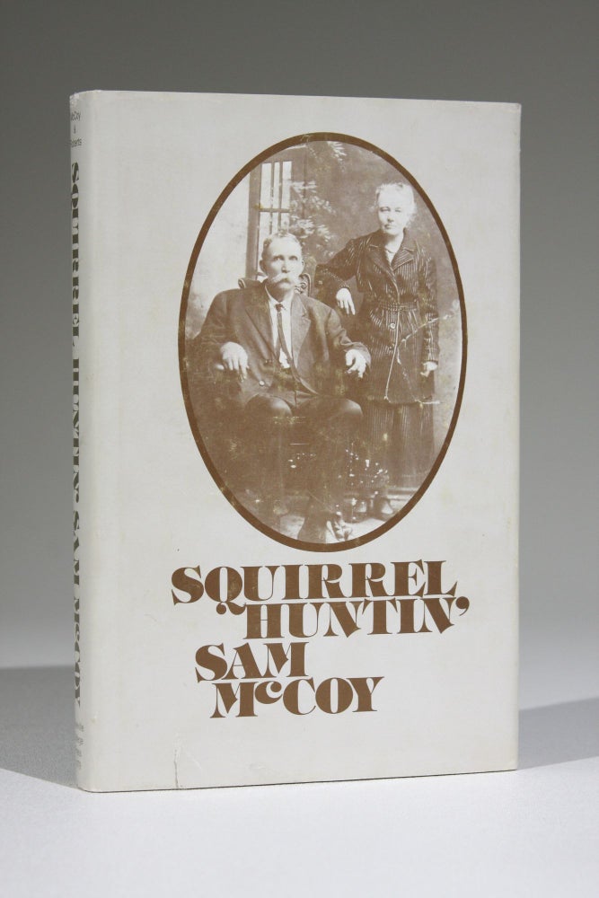 Item #541 Squirrel Huntin' Sam McCoy: His Memoir and Family Tree. Hobert McCoy, Orville McCoy.