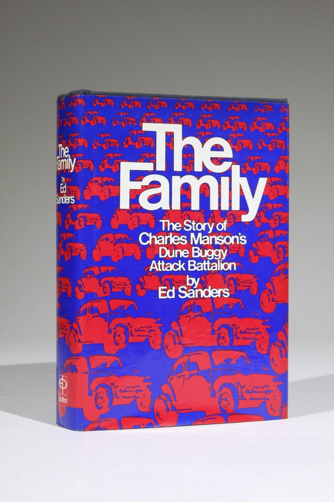 Item #542 The Family: The Story of Charles Manson's Dune Buggy Attack Battalion. Ed Sanders.