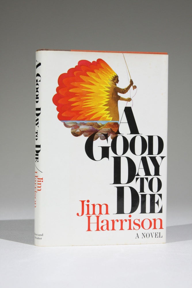 Item #547 A Good Day to Die. Lit, Jim Harrison.