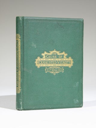 Item #560 A Treatise on the Cause of Exhausted Vitality, or, Abuses of the Sexual Function....