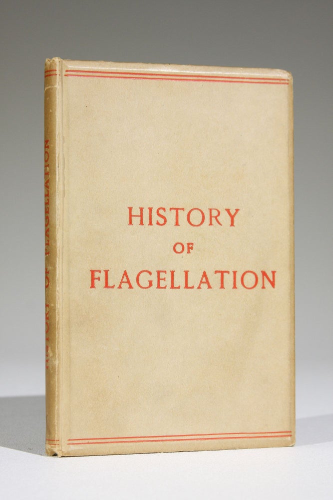 Item #562 History of Flagellation Among Different Nations. A Narrative of the Strange Customs and Cruelties of the Romans, Greeks, Egyptians, &c. With an Account of Its Practice among the Early Christians as a Religious Stimulant and Corrector of Morals. Also Anecdotes of Remarkable Cases of Flogging and of Celebrated Flagellants. Jacques Boileau, Edward Cooke.