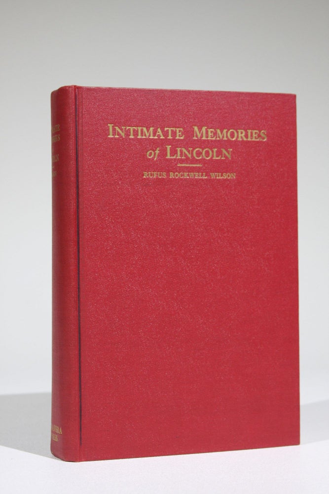 Item #569 Intimate Memories of Lincoln. Lincoln, Rufus Rockwell Wilson, assembled and.