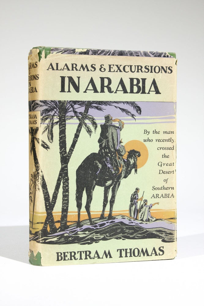 Item #574 Alarms and Excursions in Arabia. Bertram Thomas, SIr Arnold T. Wilson.