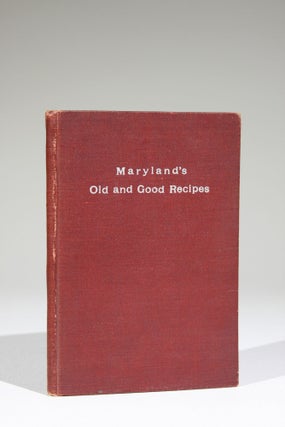 Item #583 Maryland's Old and Good Recipes. Anna Key Bartow