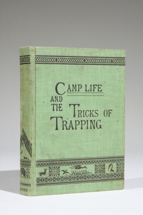 Item #590 Camp Life and the Tricks of Trapping and Trap Making. . Hamilton Gibson, illiam