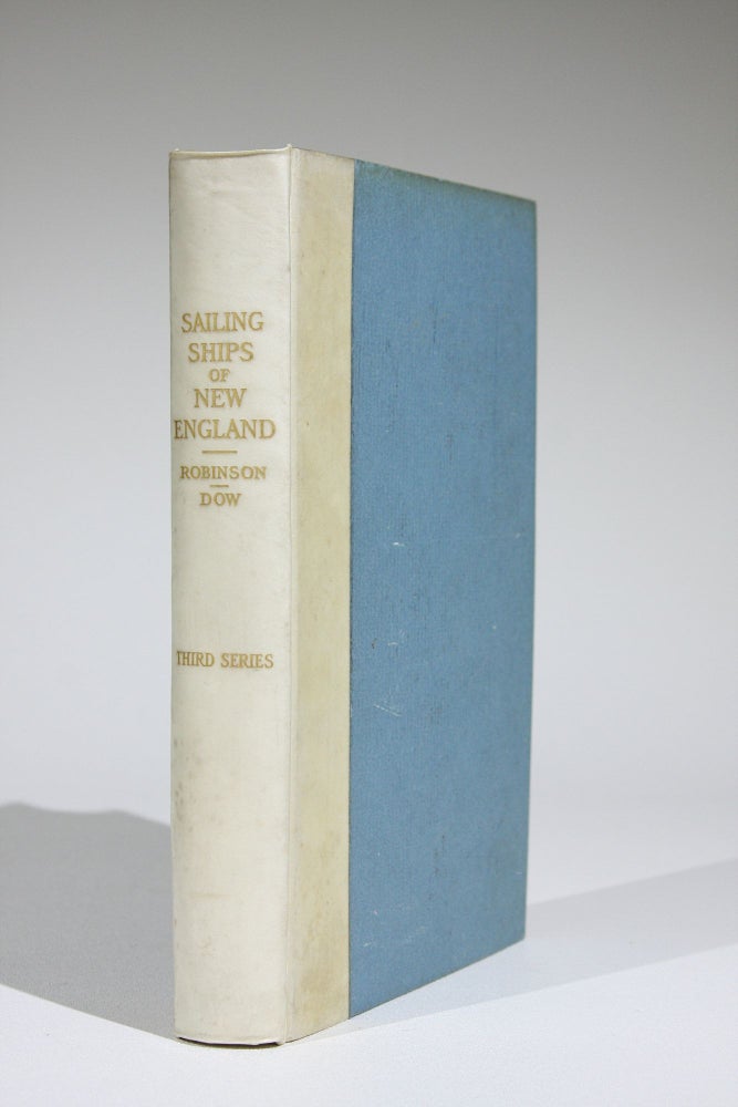 Item #607 The Sailing Ships of New England, Series Three. George Francis Dow.
