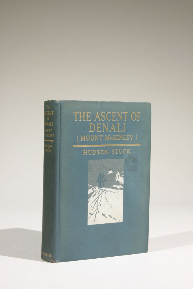 Item #632 The Ascent of Denali (Mount McKinley): A Narrative of the First Complete Ascent of the Highest Peak in North America. Hudson Stuck.