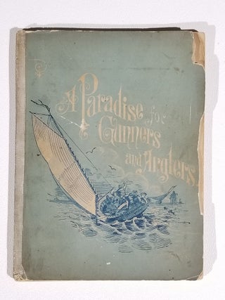 Item #647 A Paradise for Gunners and Anglers. Andrew M. Spangler