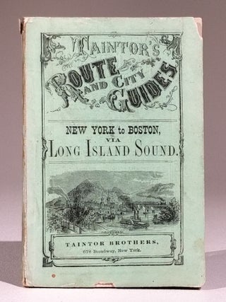 Item #675 New-York to Boston via Long Island Sound. Steamboats and Connecting Railroads, with...