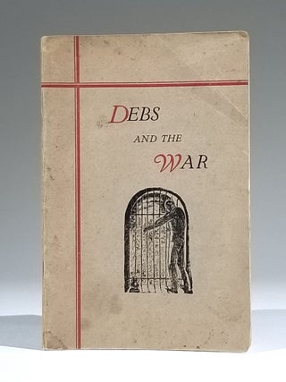 Item #684 Debs and the War: His Canton Speech and His Trial in the Federal Court at Cleveland,...