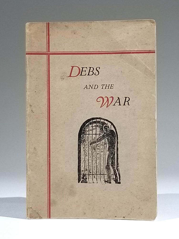 Item #684 Debs and the War: His Canton Speech and His Trial in the Federal Court at Cleveland, September, 1918. Eugene Debs.
