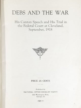 Debs and the War: His Canton Speech and His Trial in the Federal Court at Cleveland, September, 1918