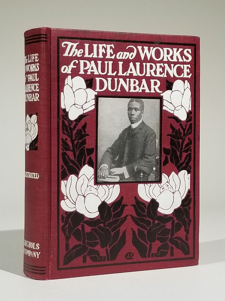 Item #701 The Life and Works of Paul Laurence Dunbar: Containing His Complete Poetical Works, His Best Short Stories, Numerous Anecdotes and a Complete Biography of the Famous Poet. Paul Laurence Dunbar, Lida Keck Wiggins.