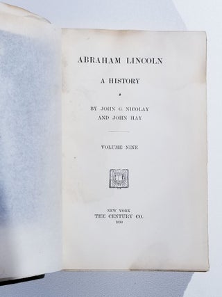 Abraham Lincoln: A History (complete in 10 volumes)
