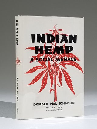 Item #712 Indian Hemp: A Social Menace. Donald Mc Johnson, ntosh