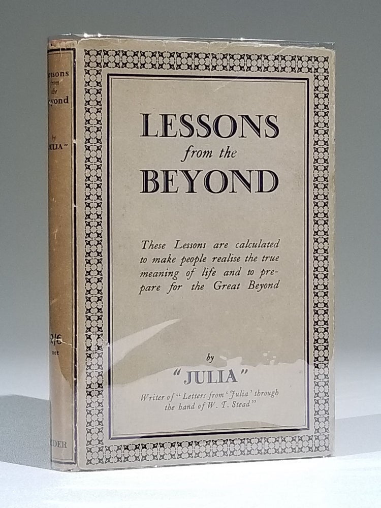 Item #716 Lessons from the Beyond. "Julia", purportedly temperance, Estelle Wilson Stead, reformer Julia A. Ames.