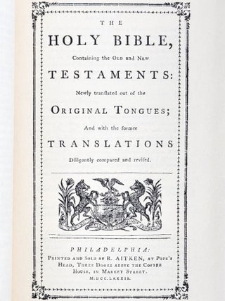 The Holy Bible: As Printed by Robert Aitken and Approved & Recommended by the Congress of the United States of America in 1782
