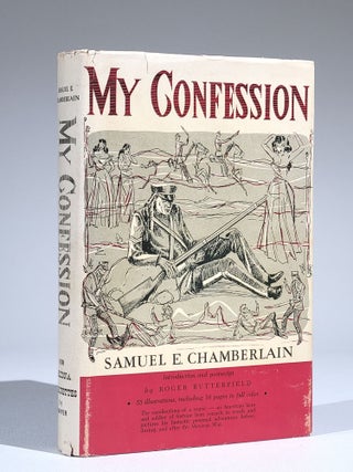 Item #747 My Confession: The Recollections of a Rogue (Limited edition). Samuel E. Chamberlain