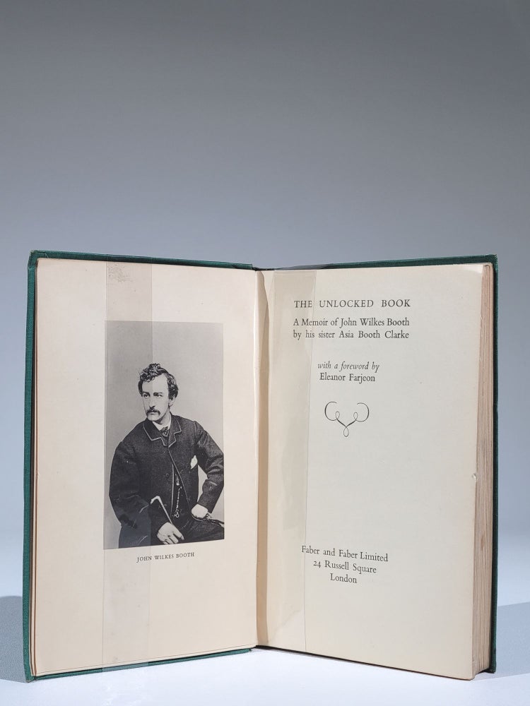 Item #755 The Unlocked Book: A Memoir of John Wilkes Booth by his sister Asia Booth Clarke. Asia Booth Clarke, Eleanor Farjeon.