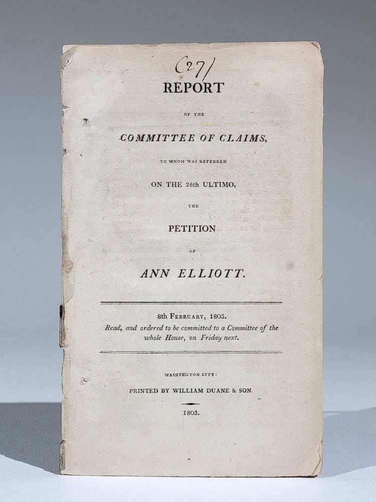 Item #772 Report of the Committee of Claims, to Whom was Referred on the 26th Ultimo, the Petition of Ann Elliott. Northwest Indian War.