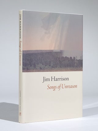 Item #781 Songs of Unreason (Signed). Jim Harrison