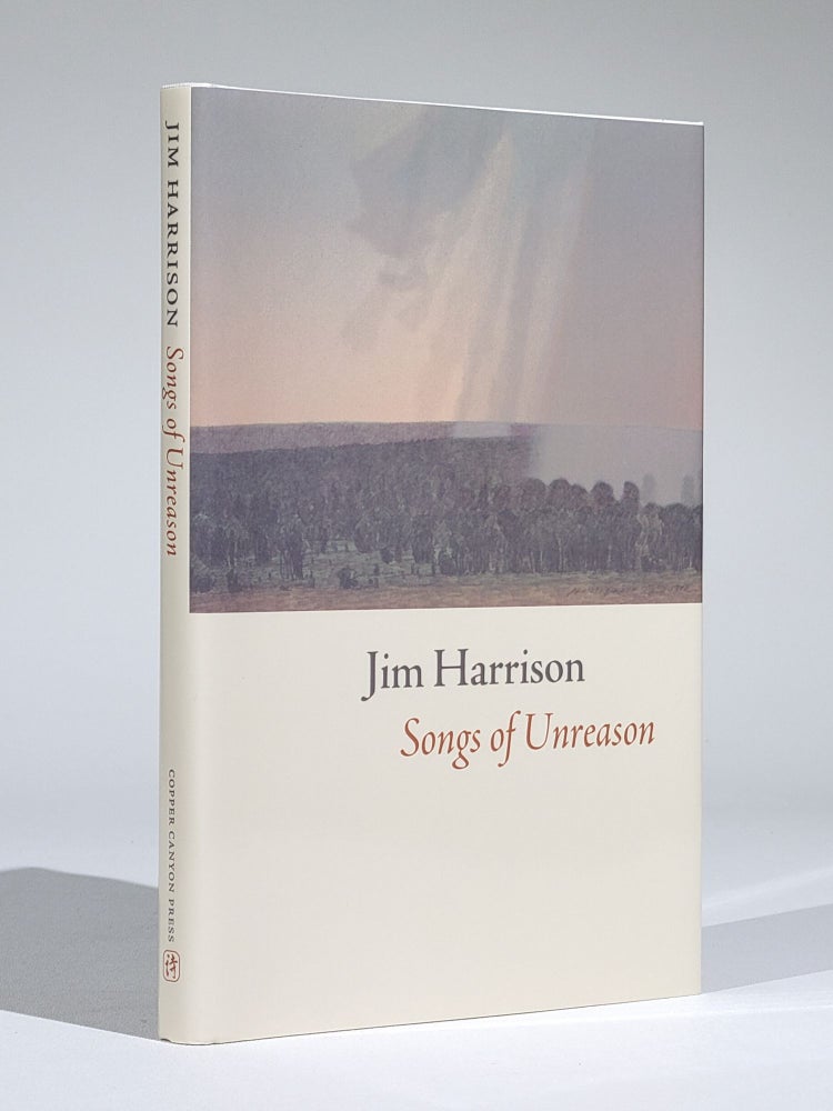 Item #781 Songs of Unreason (Signed). Jim Harrison.