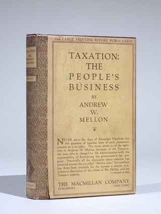Item #795 Taxation: The People's Business. Andrew Mellon, illiam
